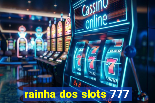 rainha dos slots 777